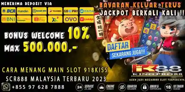 Cara Menang Main Slot 918Kiss/SCR888 Malaysia Terbaru 2023